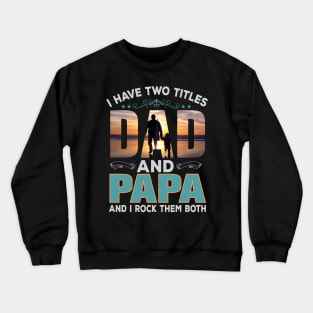 Father`s Day - Dad have two titels Crewneck Sweatshirt